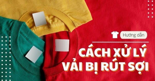 vải bị rút sợi nguyên nhân và cách khắc phục