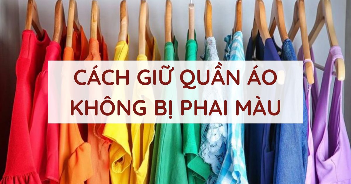 cách giữ quần áo tối màu không bị phai